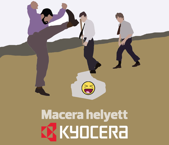 Macera helyett Kyocera!